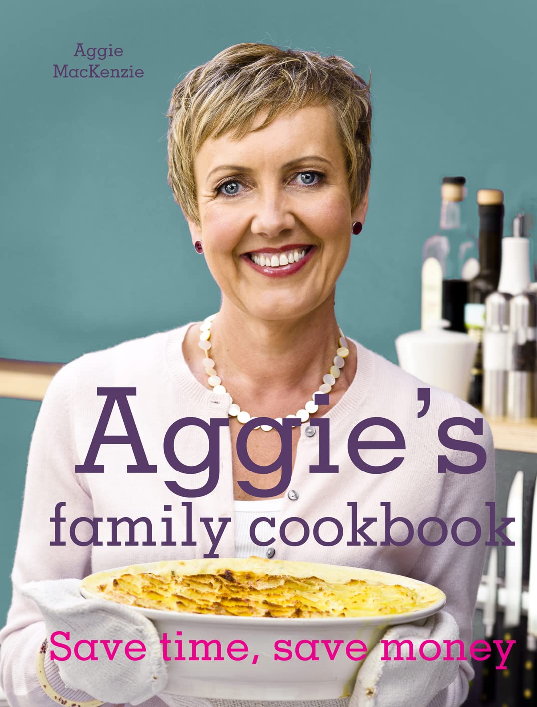 Aggie's Family Cookbook: Save time, save money by Aggie MacKenzie (Hardcover)
