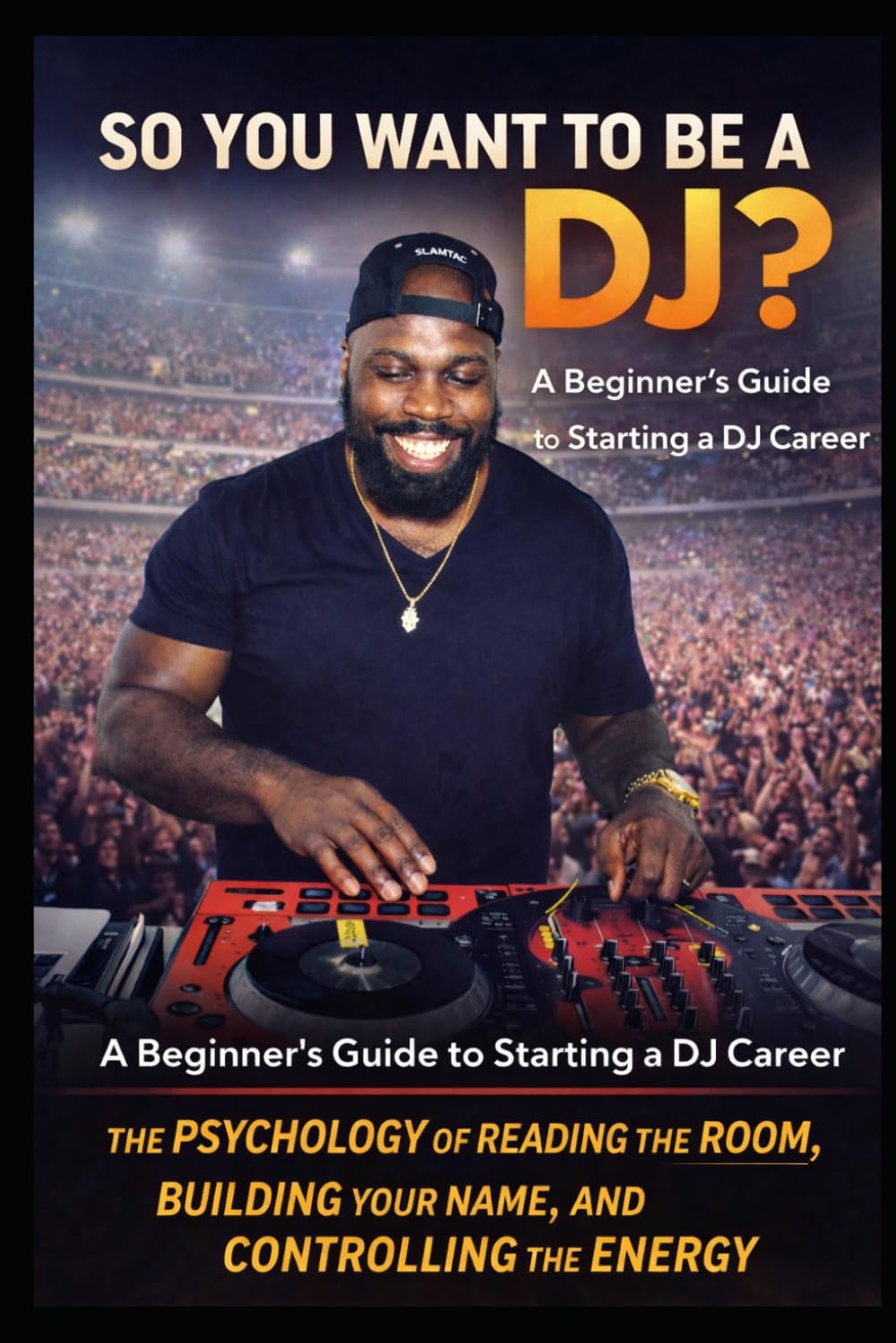 So You Want to Be a DJ?: A Real Guide to Turning Music Into Money