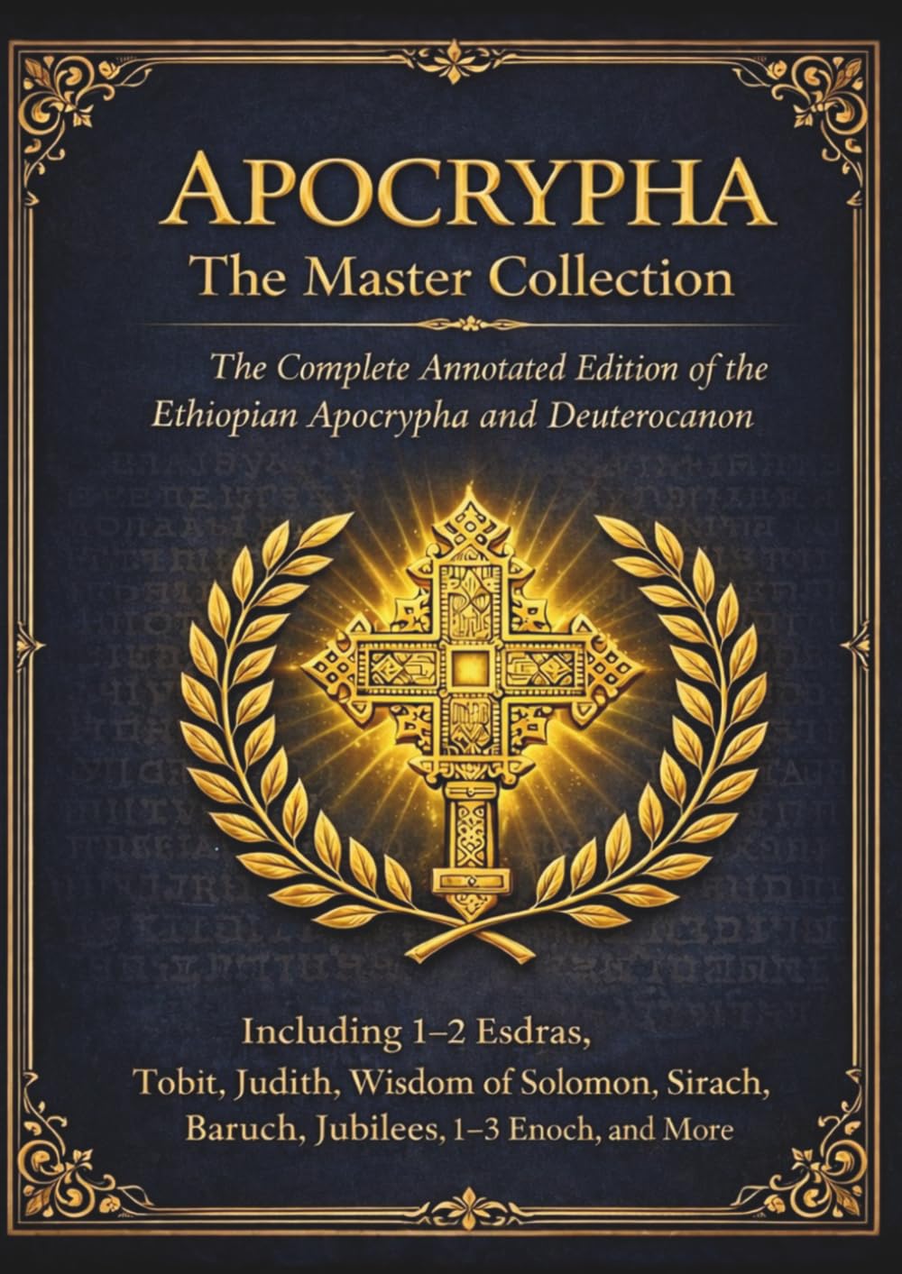 Apocrypha: The Master Collection: The Complete Annotated Edition of the Ethiopian Apocrypha and Deuterocanon