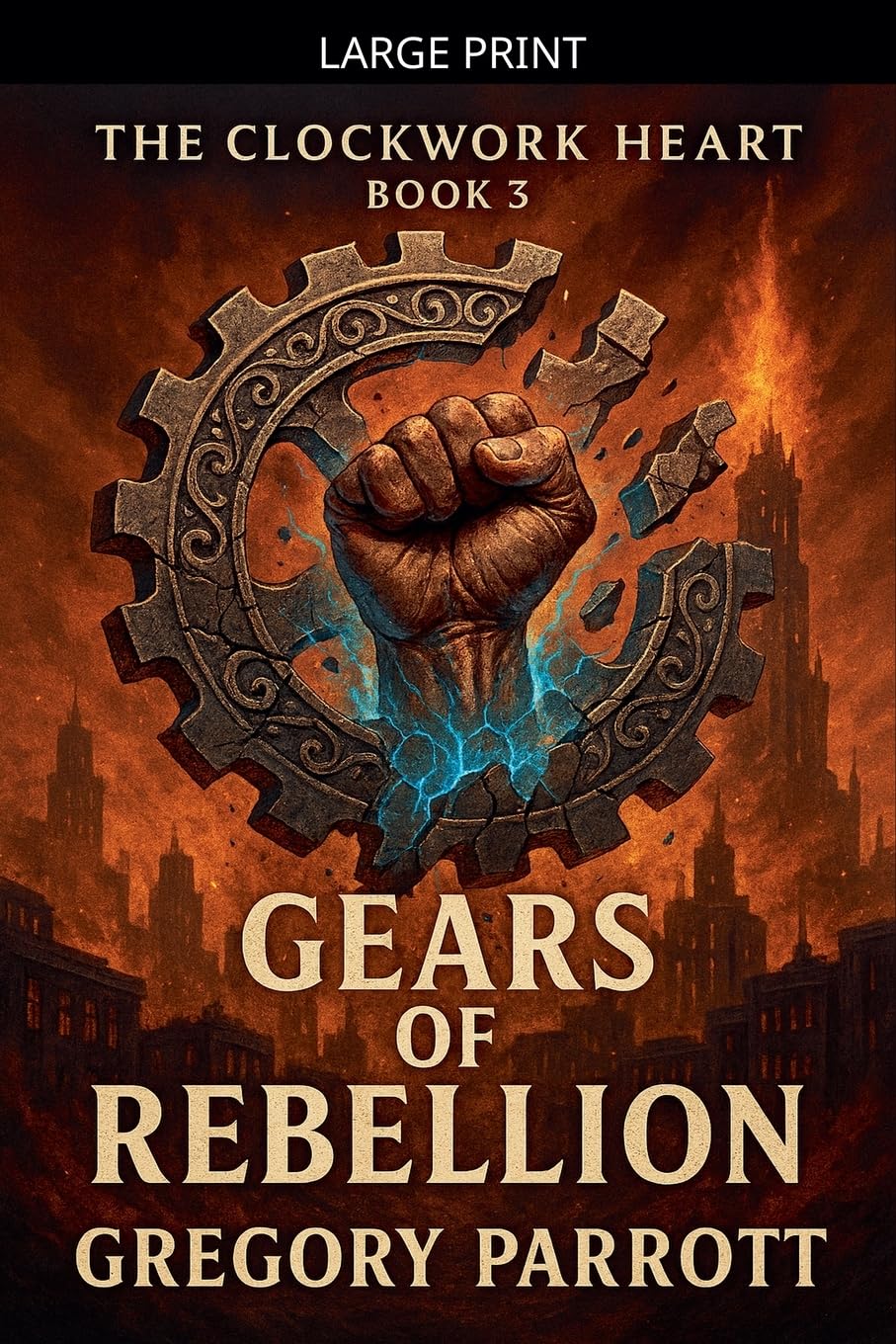 Gears of Rebellion: 3 (The Clockwork Heart Saga)
