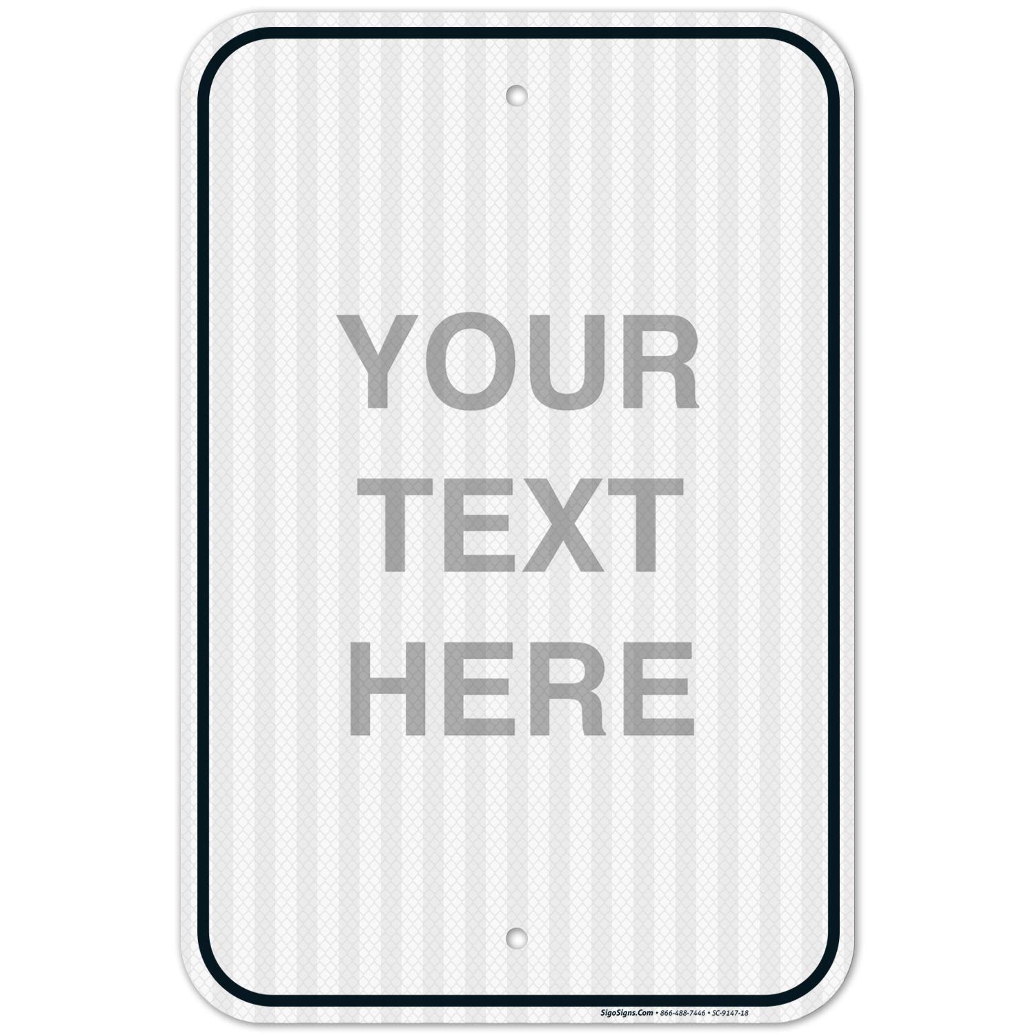 Custom Personalized Sign, 12x18 Inches, 3M EGP Reflective .063 Aluminum, Fade Resistant, Indoor/Outdoor Use, Made in USA