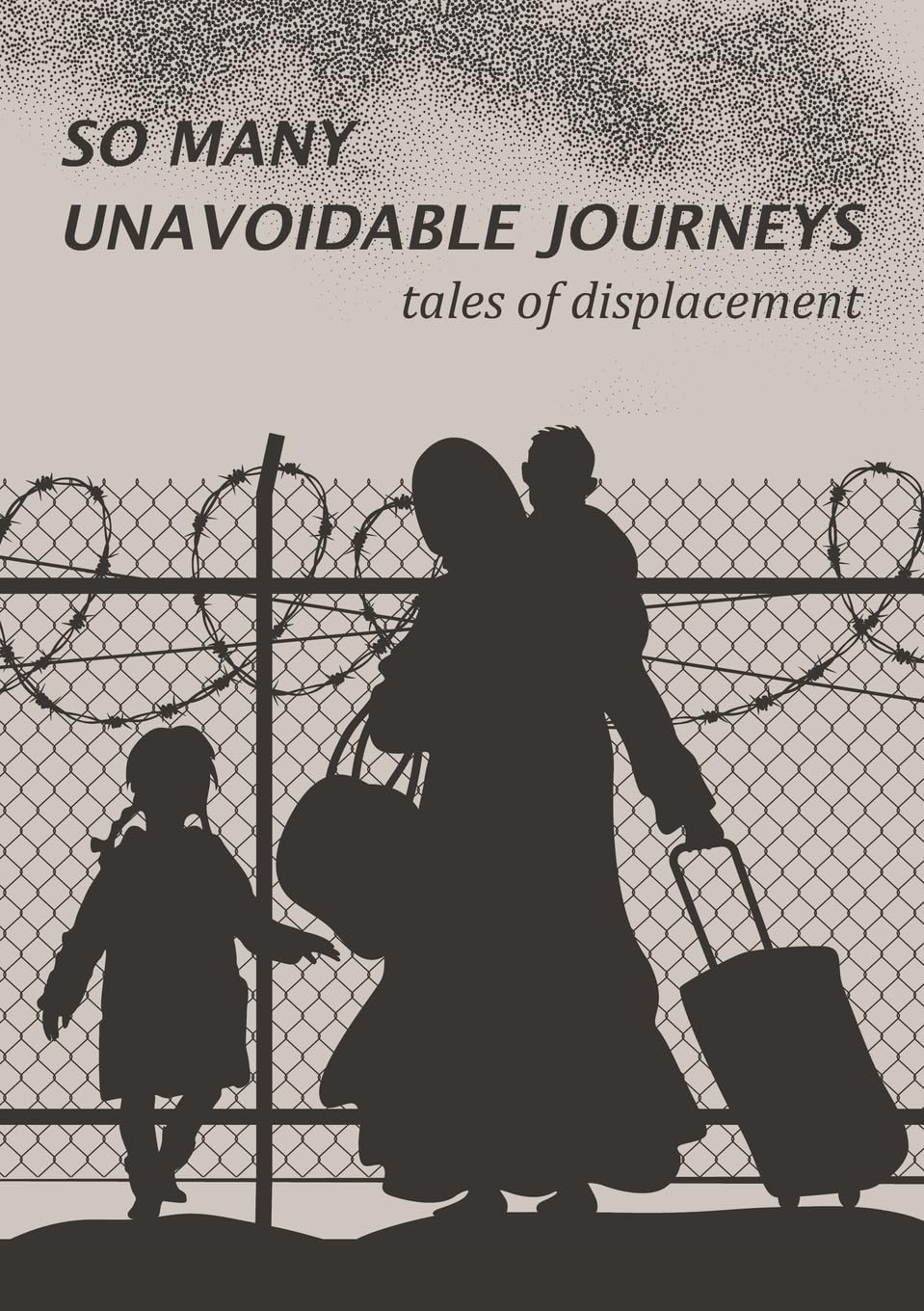 So Many Unavoidable Journeys: Tales of Displacement