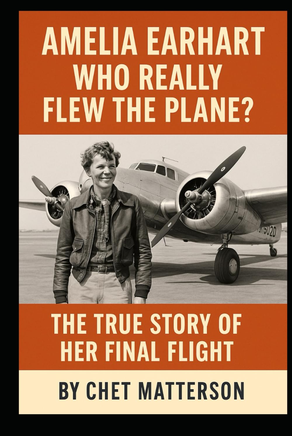 Amelia Earhart: Who Really Flew The Plane: The True Story of Her Final Flight (History's Famous Stories: Truth or Fiction)