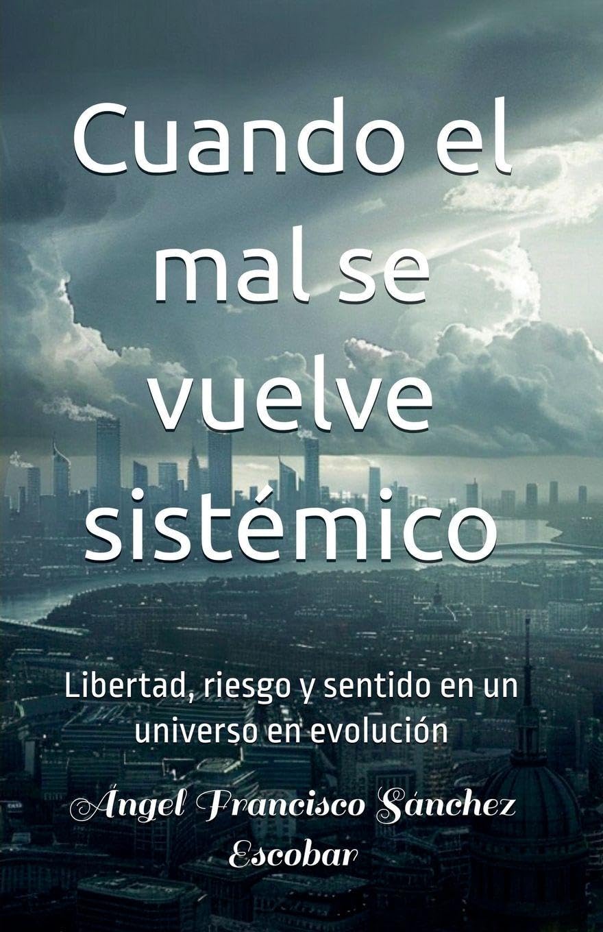 Cuando el mal se vuelve sistémico (Libertad, riesgo y sentido en un universo en evolución) (Estudios Urantia)