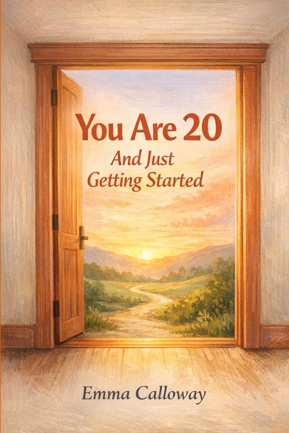 You Are 20 And Just Getting Started (This Is Your Year)