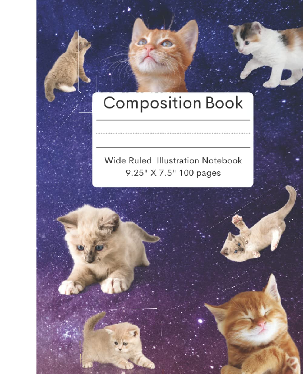 Space Kitten Composition Book: Wide Ruled Illustration Notebook 9.25" X 7.5" 100 Pages of Wide Ruled Draw and Write Paper
