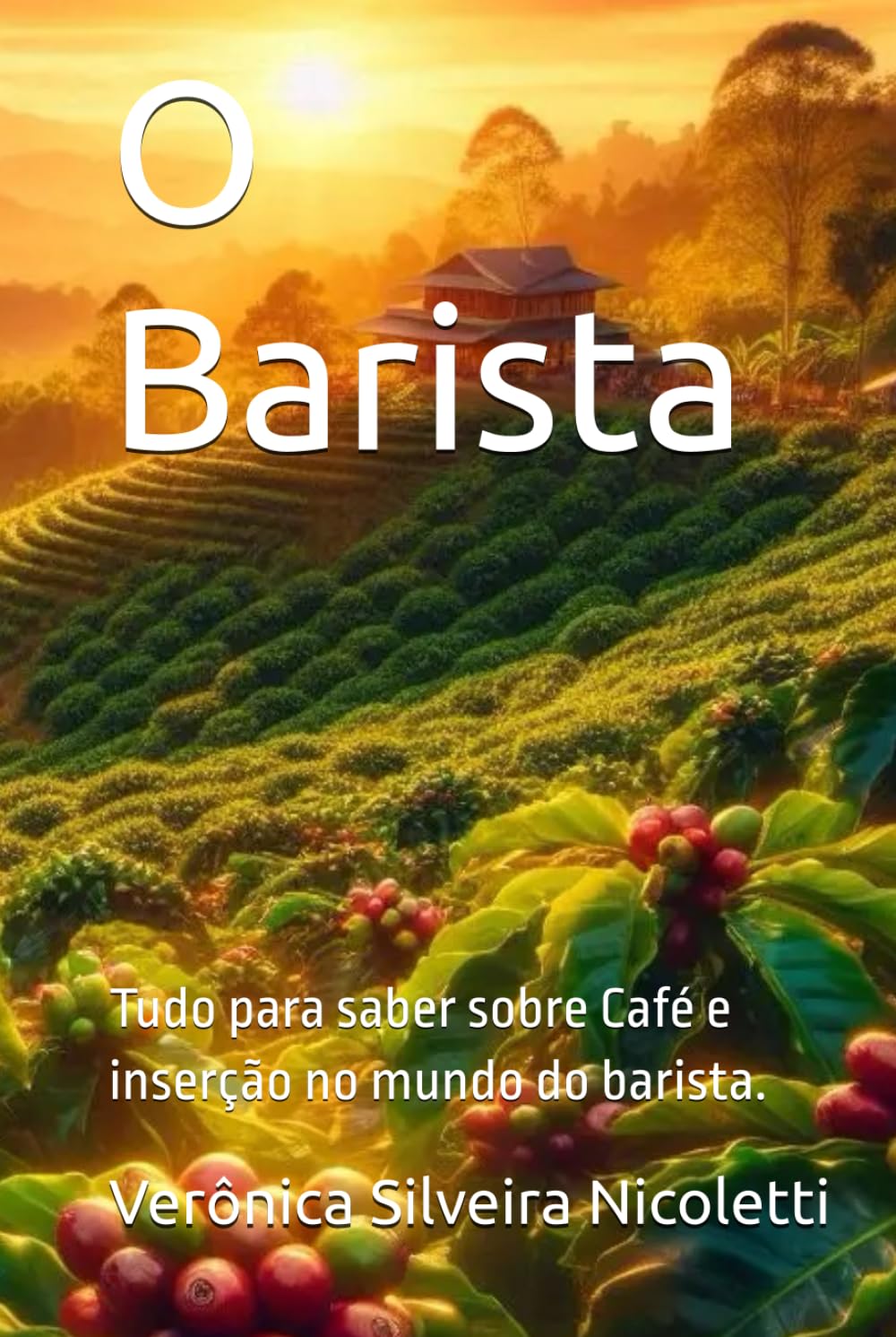 O Barista: Tudo para saber sobre Café e inserção no mundo do barista. (Tudo de Gastronomia)