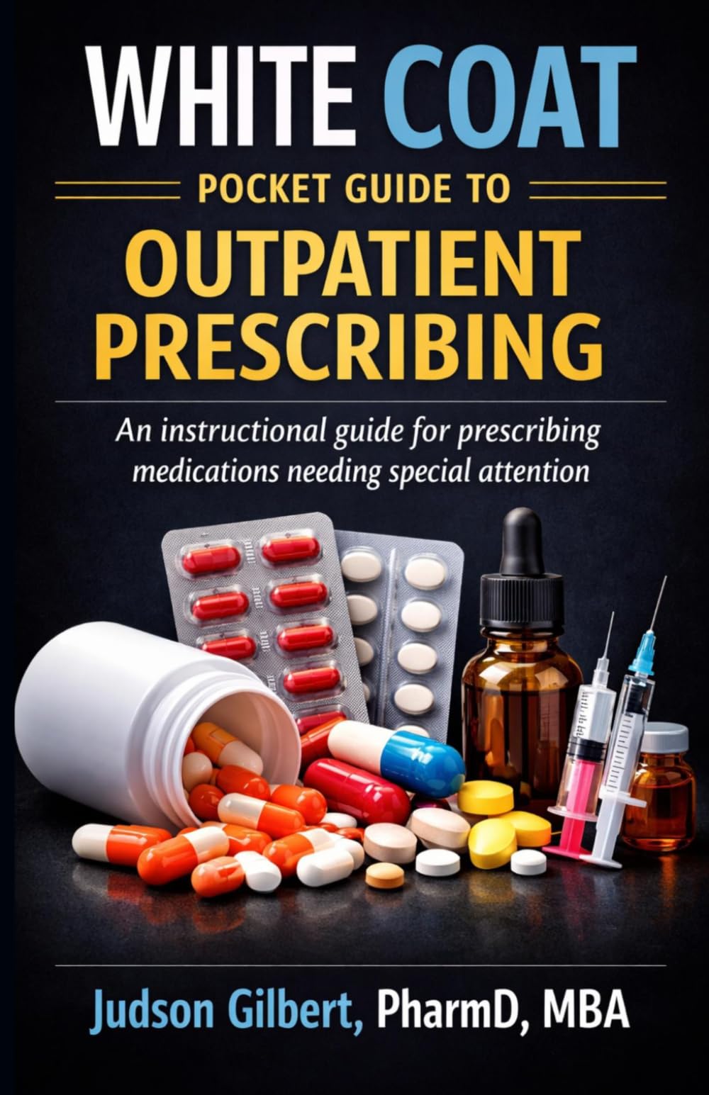 Provider’s Guide to Outpatient Prescribing: A White Coat Pocket Guide for medications needing special attention during discharge and outpatient care
