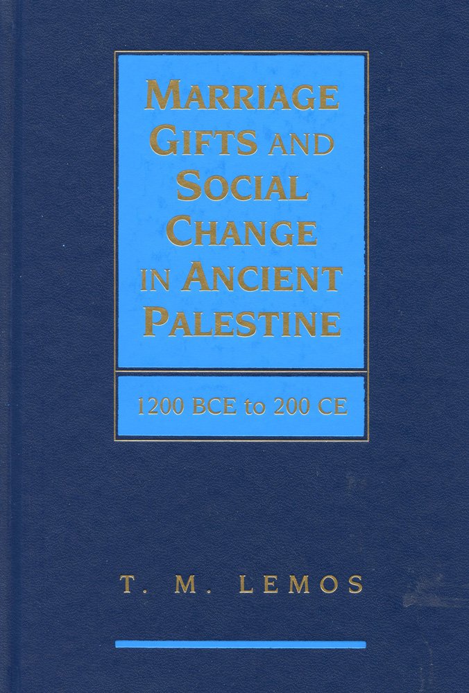 Marriage Gifts and Social Change in Ancient Palestine: 1200 BCE to 200 CE