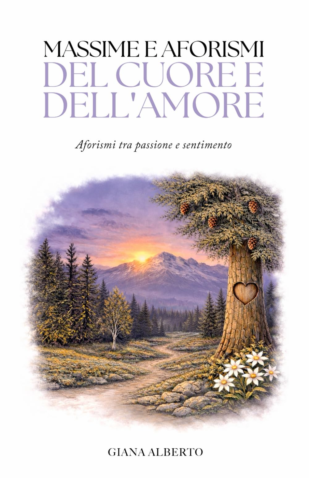 MASSIME E AFORISMI DEL CUORE E DELL'AMORE: Aforismi tra passione e sentimento