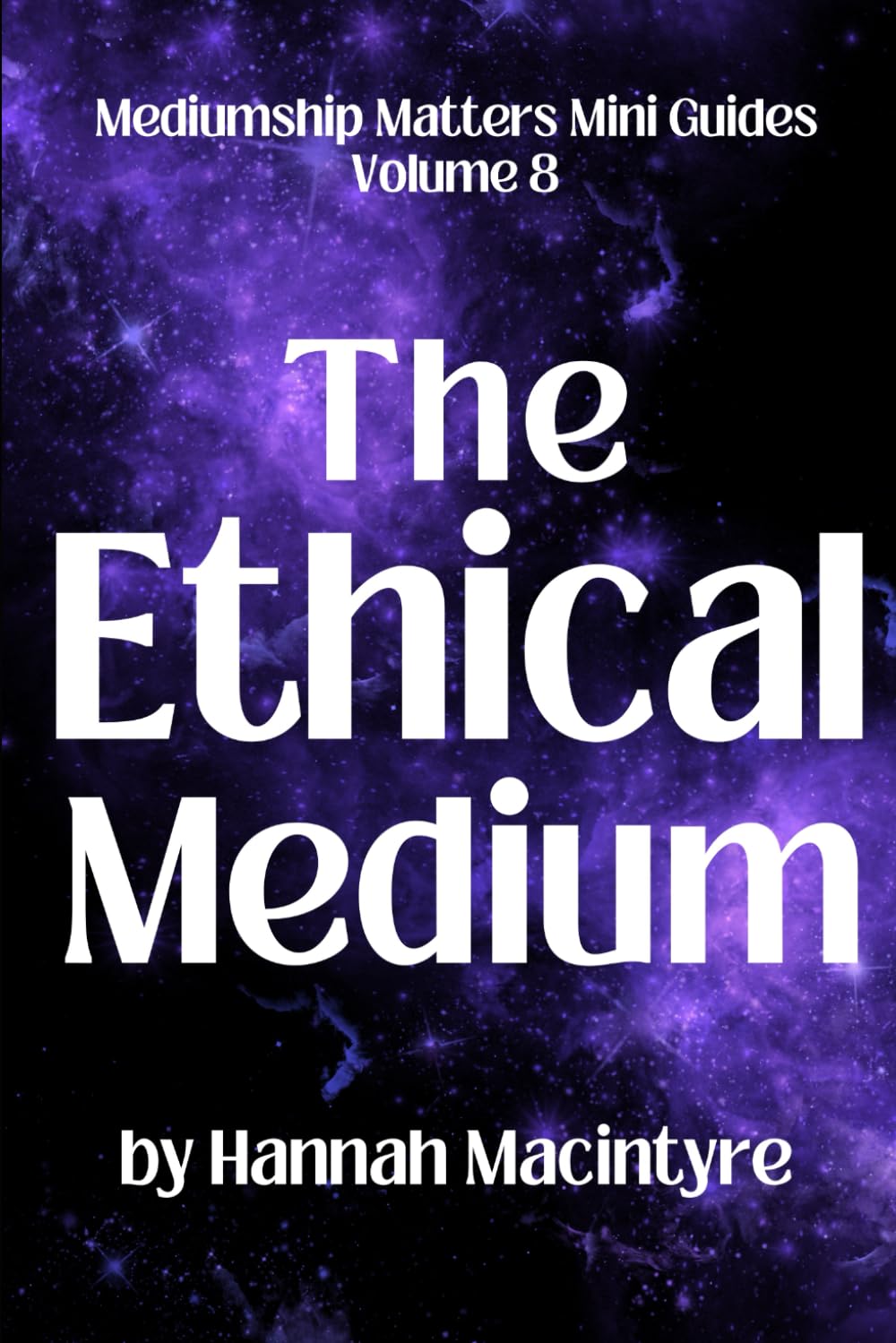 The Ethical Medium (Mediumship Matters Mini Guides)