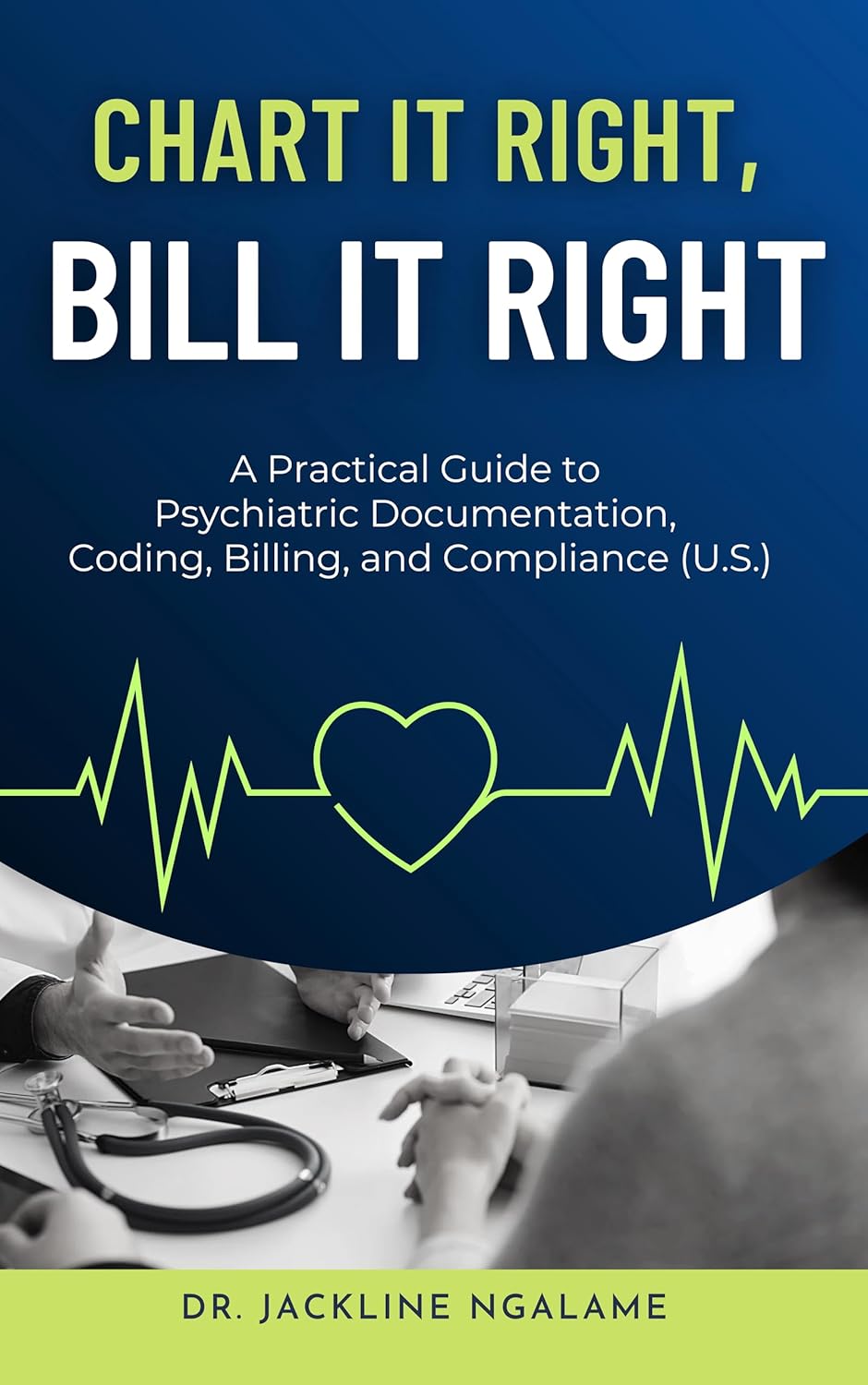 Chart It Right, Bill It Right: A Practical Guide to Psychiatric Documentation, Coding, Billing, and Compliance (U.S.)      Kindle Edition