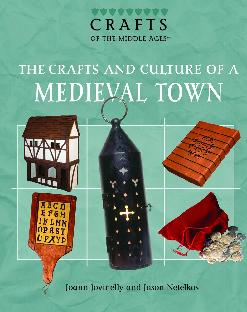 The Crafts And Culture of a Medieval Town (Crafts of the Middle Ages)