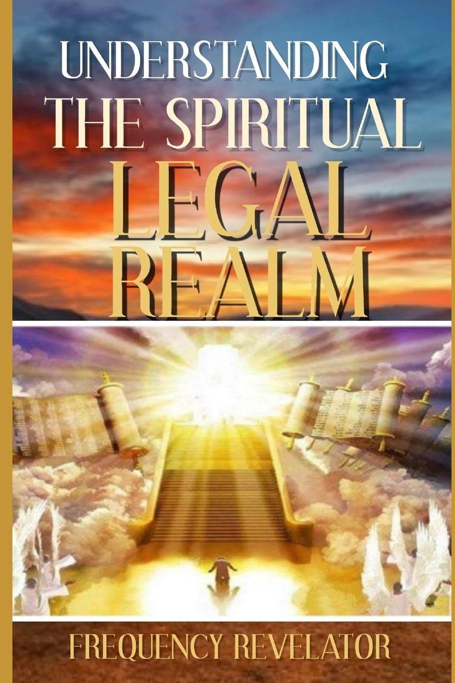 UNDERSTANDING THE SPIRITUAL LEGAL REALM