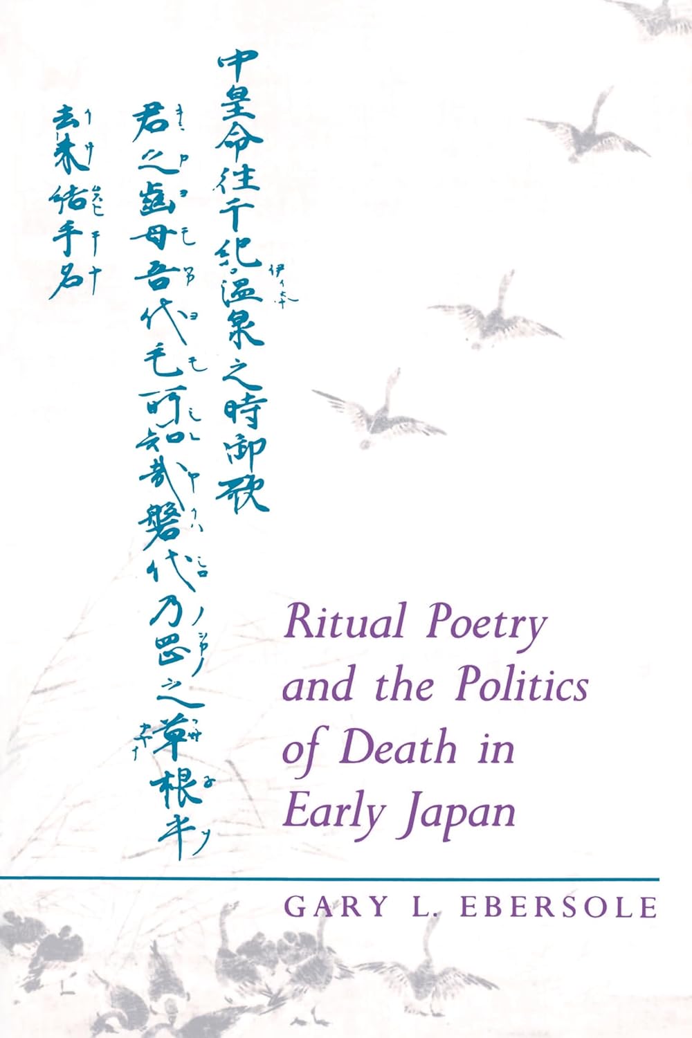 Ritual Poetry and the Politics of Death in Early Japan: Ebersole, Gary ...
