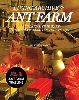 Ant Farm Allegorical Time Warp The Media Fallout of July 21, 1969 Living Archive