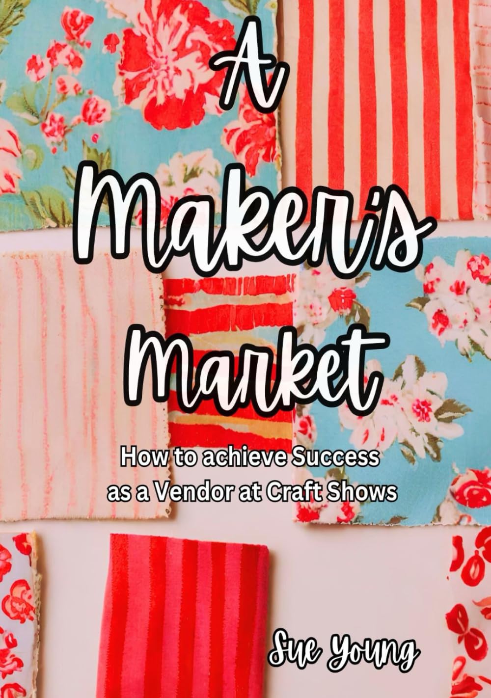 A Maker's Market: How to Achieve Success as a Vendor at Craft Shows