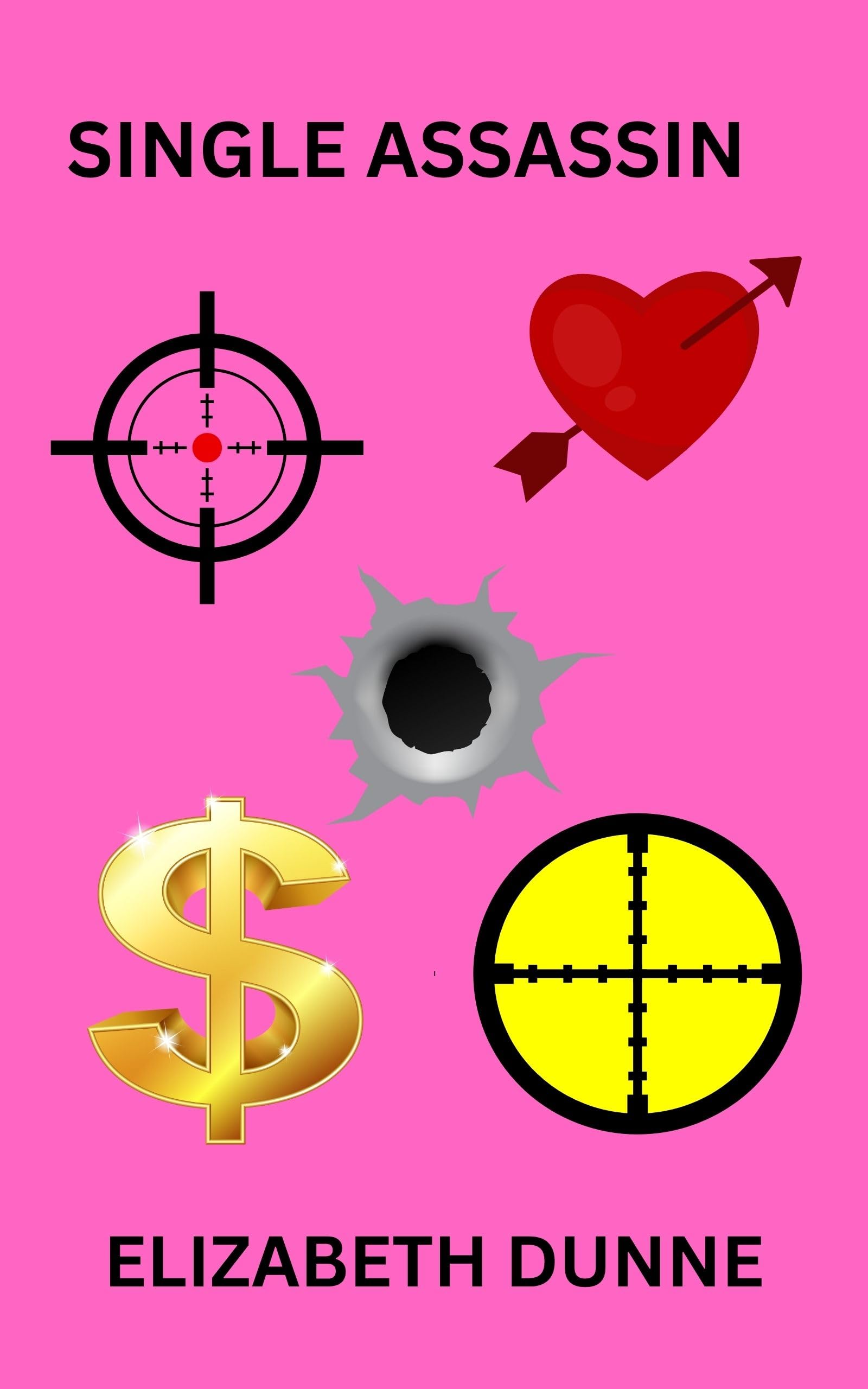 Single Assassin by Elizabeth Dunne — a dark humor hit-woman crime thriller