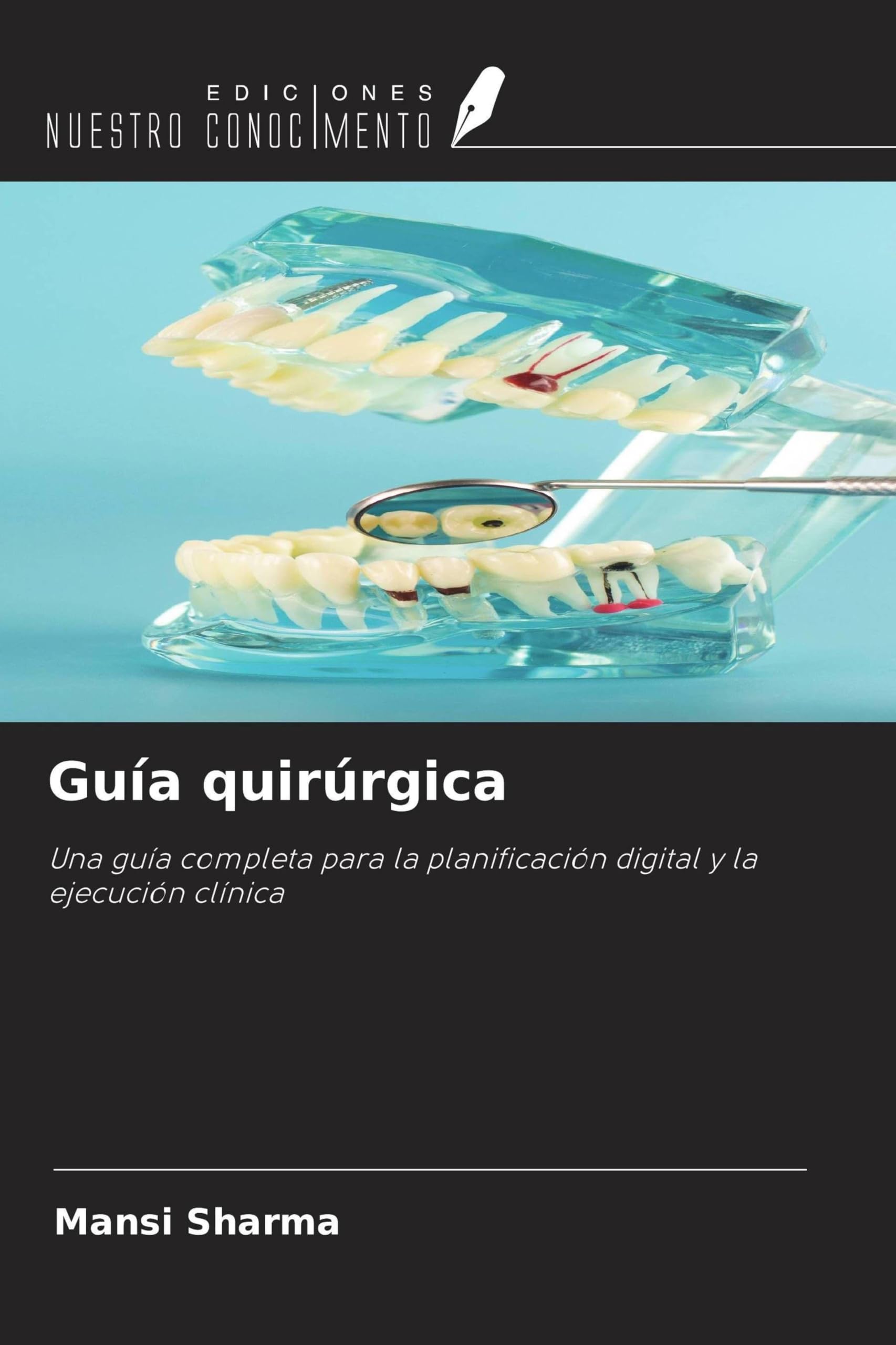 Guía quirúrgica: Una guía completa para la planificación digital y la ejecución clínica