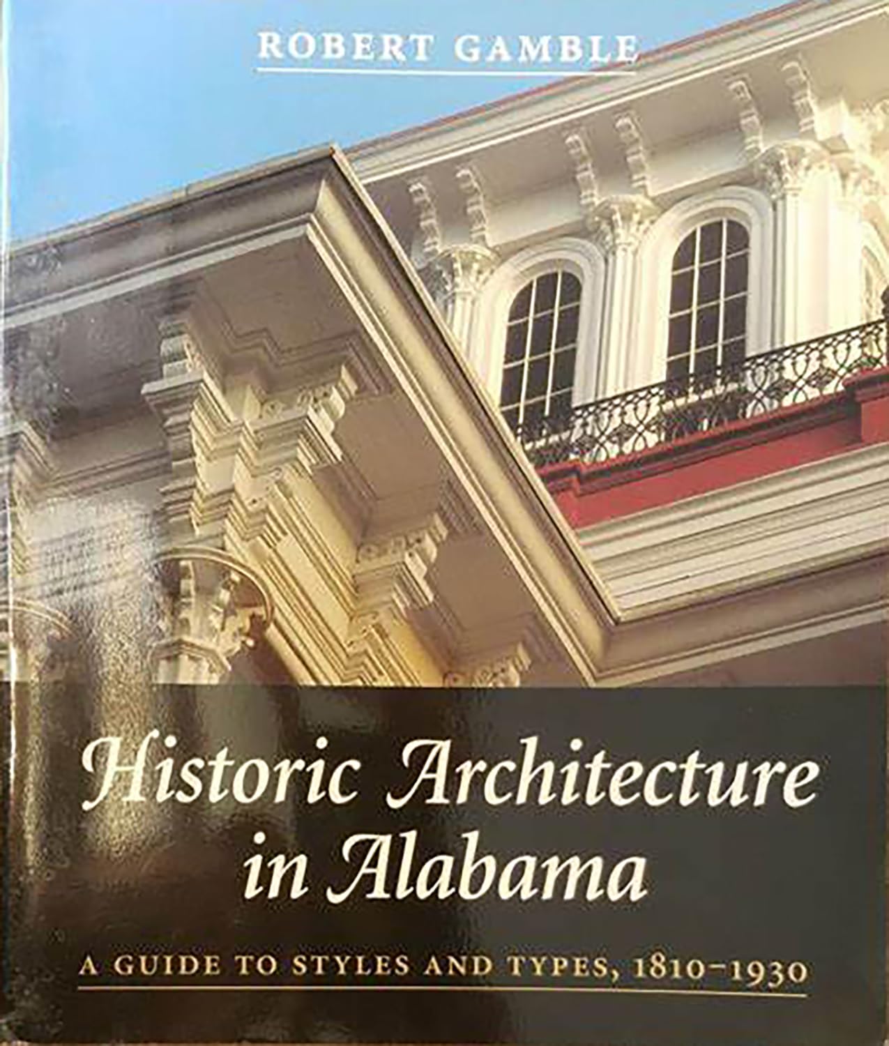 Historic Architecture in Alabama A Guide to Styles and Types, 1810
