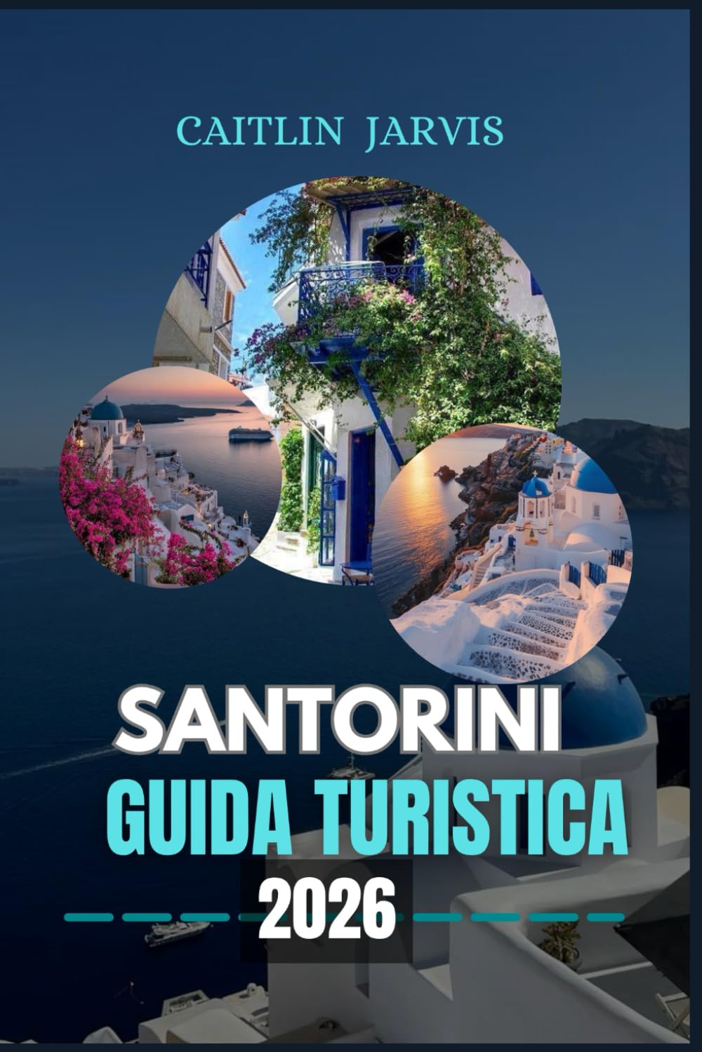 SANTORINI GUIDA TURISTICA 2026: "Scopri l'anima dell'isola più incantevole della Grecia: un viaggio completo attraverso le città, le spiagge, i ... cultura di Santorini per ogni viaggiatore."