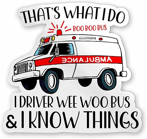 Hadaka1921 - Calcomanía divertida de ambulancia con texto en inglés "That S What I Do I Drive, Wee Woo Bus and I Know Things", calcomanía de vinilo