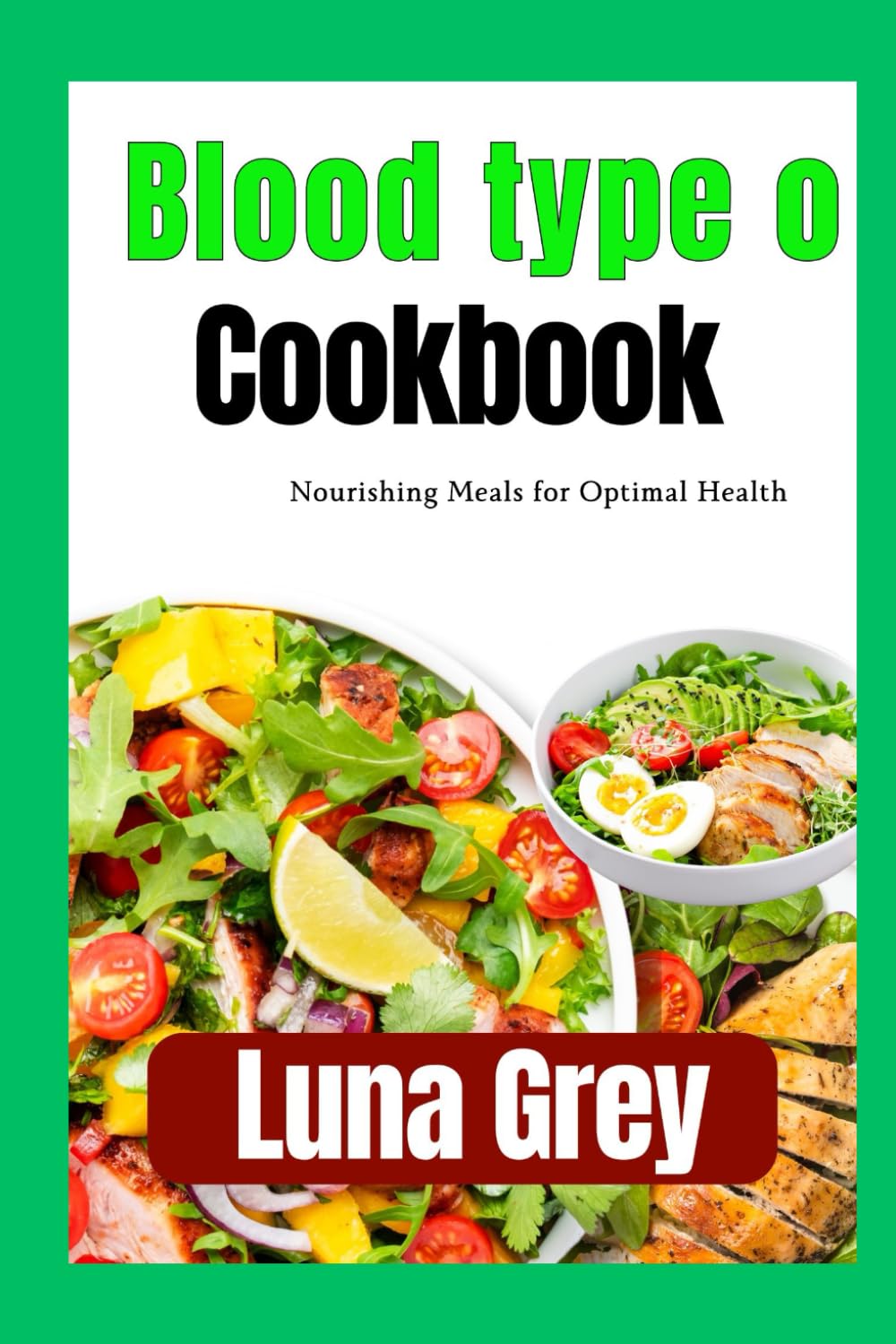 Blood Type O Cookbook: Nourishing Meals for Optimal Health