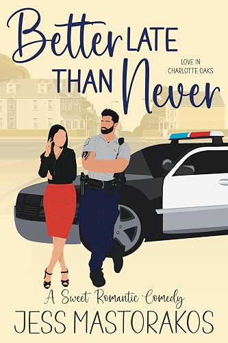 Better Late Than Never: A Small-Town Sweet Romantic Comedy (Love in Charlotte Oaks Book 5)
