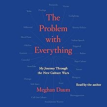 The Problem with Everything: My Journey Through the New Culture Wars