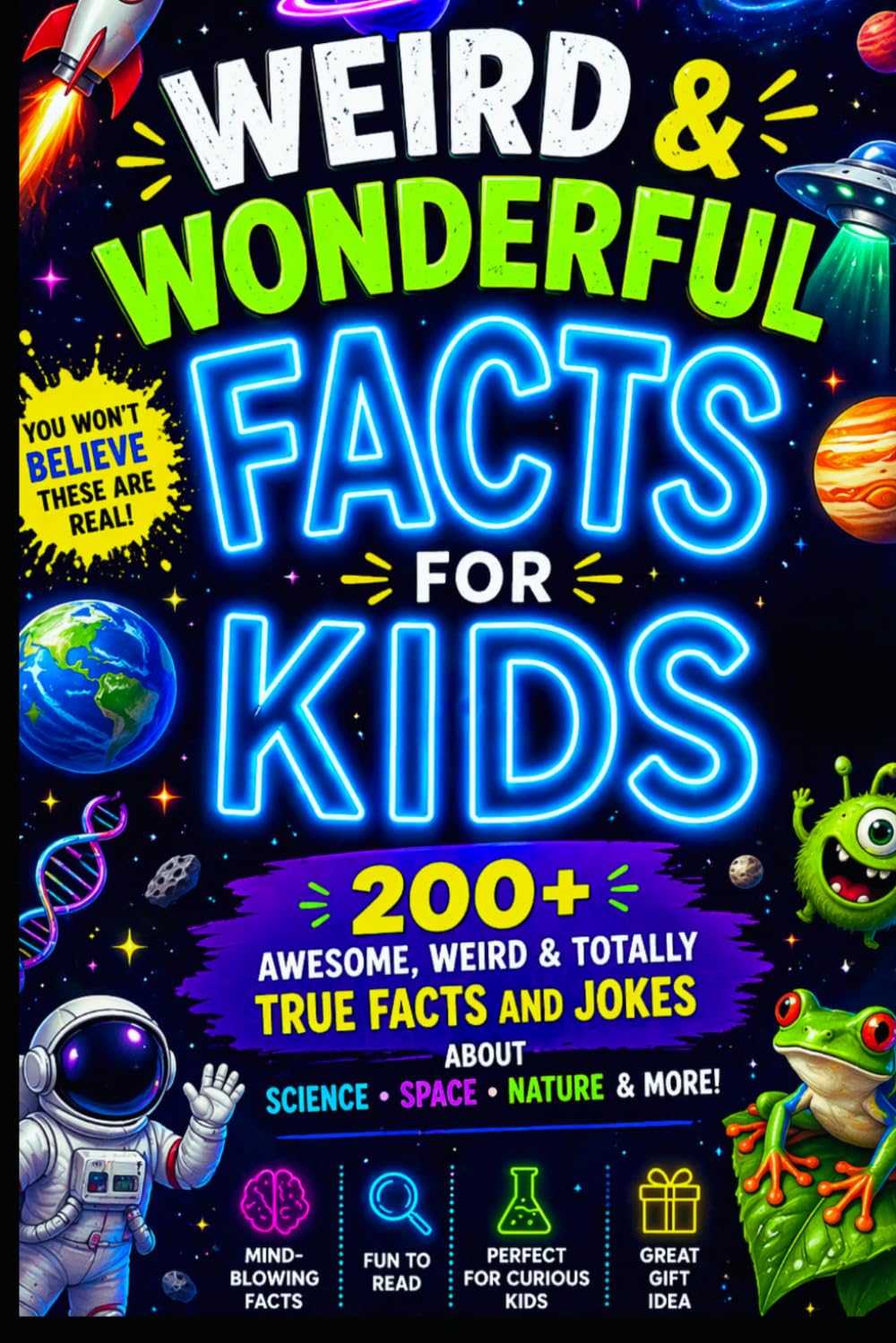 Weird & Wonderful Facts for Kids: Over 200 Awesome, Gross & Totally True Facts and Jokes About Science, Space, Nature & More! (The Curious Collection)
