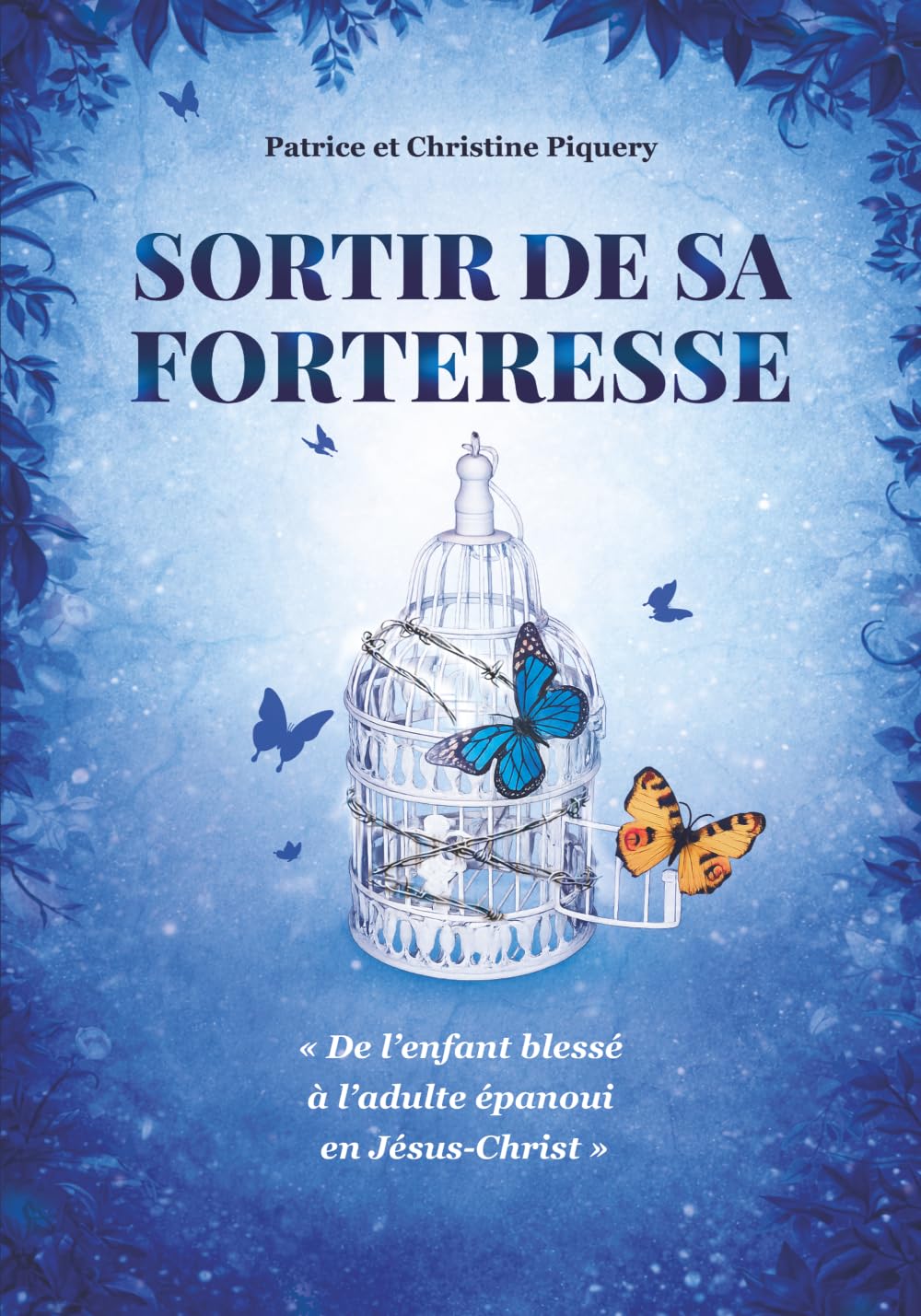 Sortir de sa forteresse: De l'enfant blessé à l'adulte épanoui en Jésus-Christ