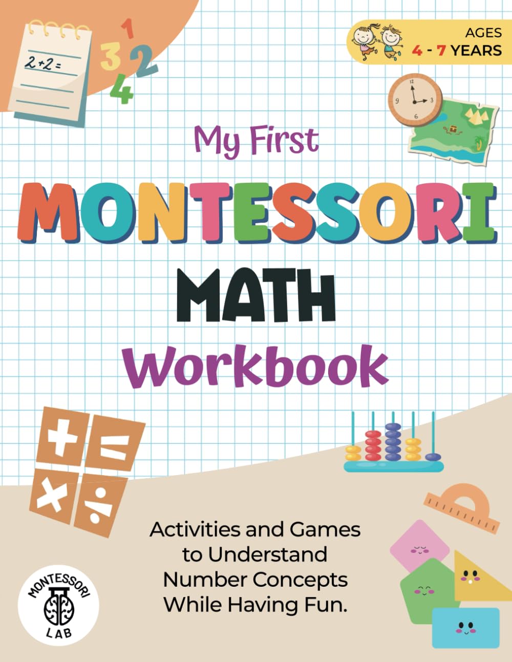 My First Montessori Math Workbook: Activities and Games to Understand Number Concepts While Having Fun. Counting, Comparing, Grouping, and More | Ages 4-7