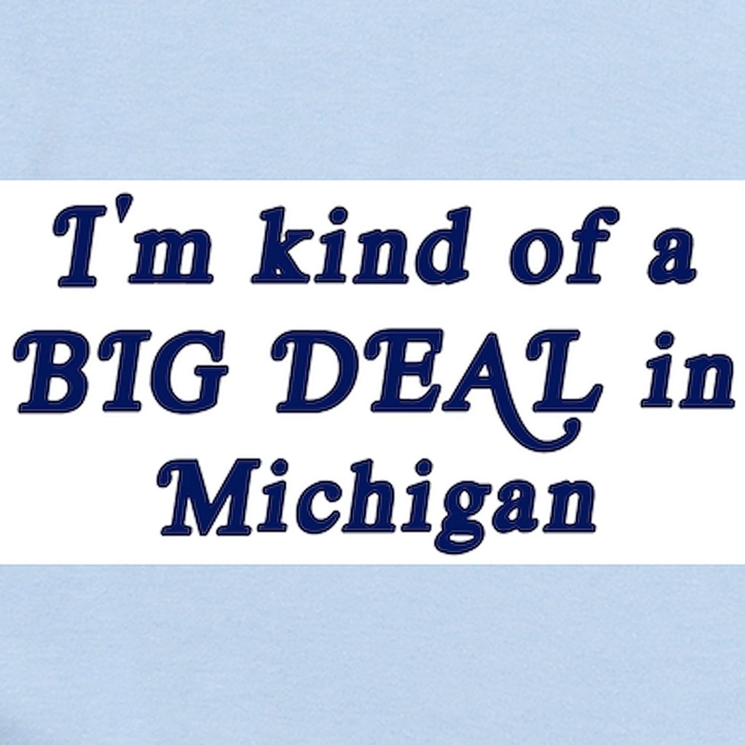 CafePress Big Deal in Michigan Infant Bodysuit Cute Infant Bodysuit Baby Romper