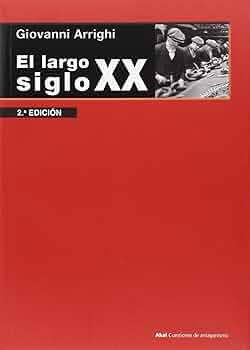 El largo siglo XX: 80 (Cuestiones de Antagonismo) : Arrighi, Giovanni, Prieto del Campo, Carlos: Amazon.es: Libros