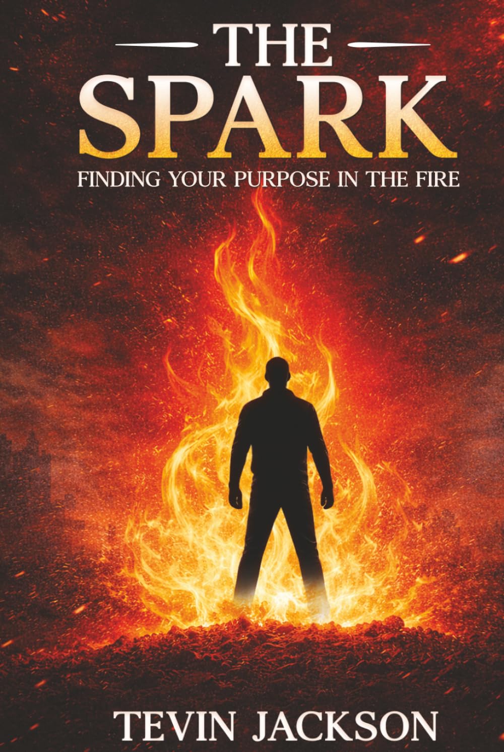 The Spark: Finding Your Purpose in the Fire