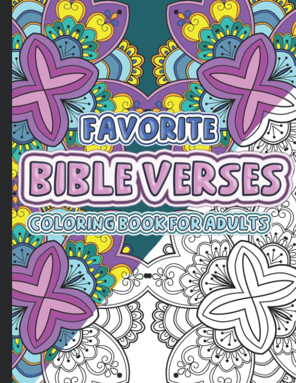 Favorite Bible Verses Coloring Book for Adults: 40 Easy Beautiful Floral Mandala Designs with Inspirational Psalms and Proverbs