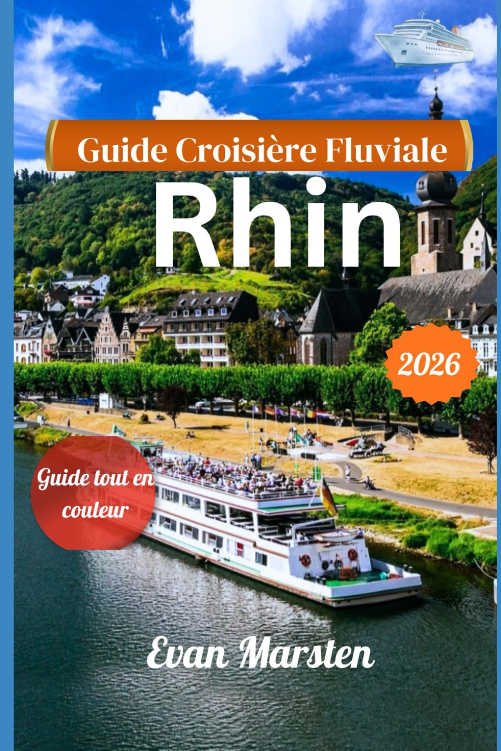 Guide Croisière Fluviale Rhin (2026): Votre compagnon pour des châteaux majestueux, des vins exquis au bord du fleuve et des sentiers cachés qui révèlent la vraie magie du Rhin