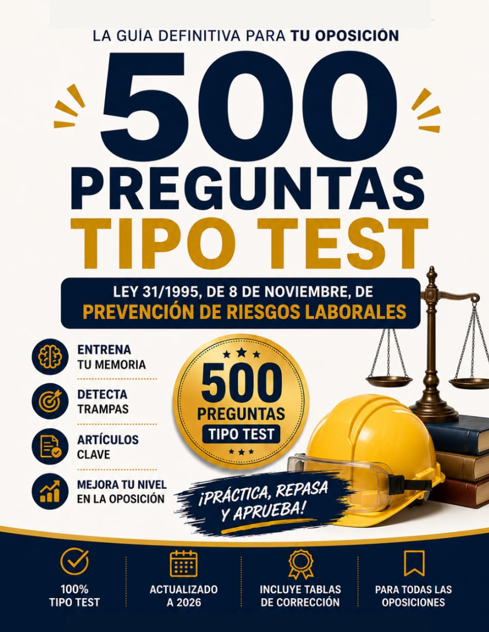 TEST OPOSICION Ley 31/1995, PREVENCIÓN DE RIESGOS LABORALES: 500 Preguntas Clave para Oposiciones