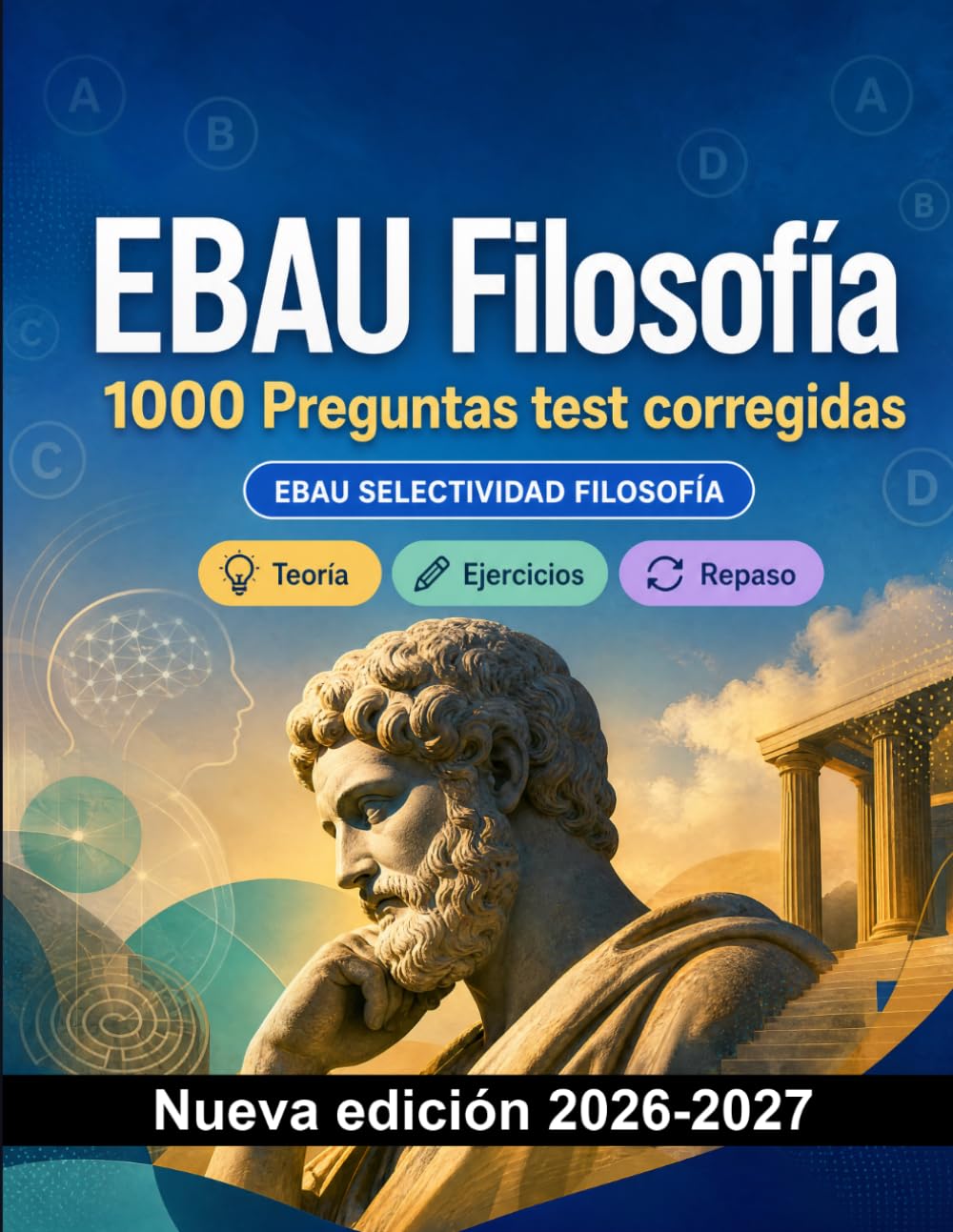 EBAU Filosofía : 1000 Preguntas test corregidas: Preparación examen: test Teoría, Ejercicios, Repaso, Competencias, Casos prácticos y simulación de pruebas para aprobar