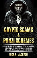 Vista 1 de Crypto Scams & Ponzi Schemes Inside the Downfall of FTX, Alameda, Voyager, Three Arrows, Genesis, Celsius, Terra Luna, and Others