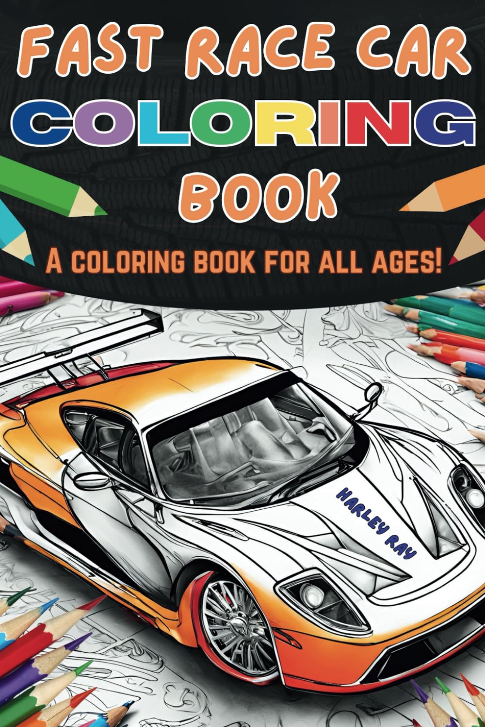 Fast Race Car Coloring Book: A Coloring Book For All Ages (Coloring Book Series)