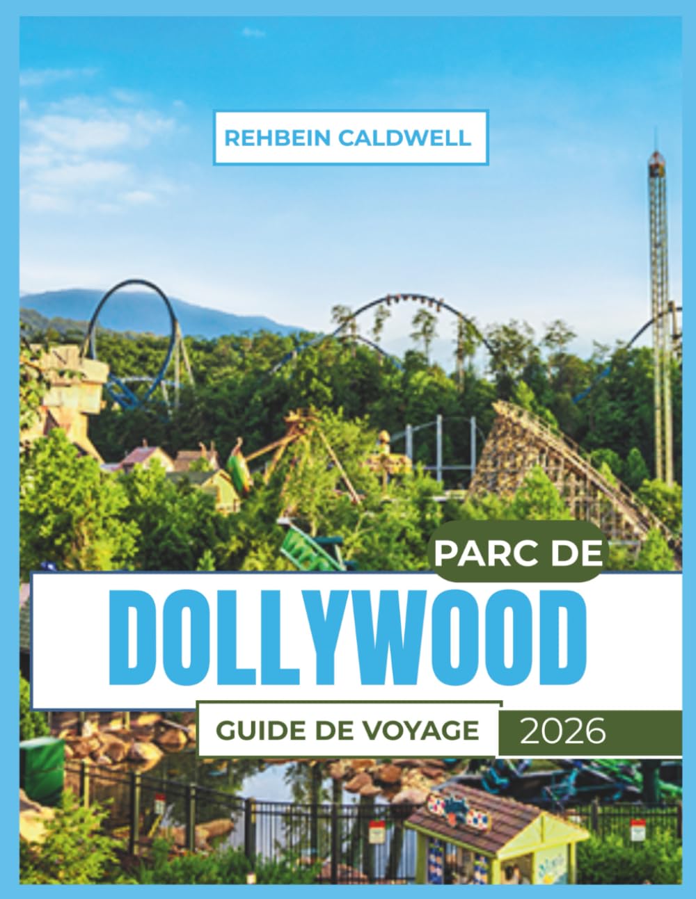 PARC DE DOLLYWOOD GUIDE DE VOYAGE 2026: Tout ce que vous devez savoir pour planifier une aventure Dollywood réussie et pleine de plaisir