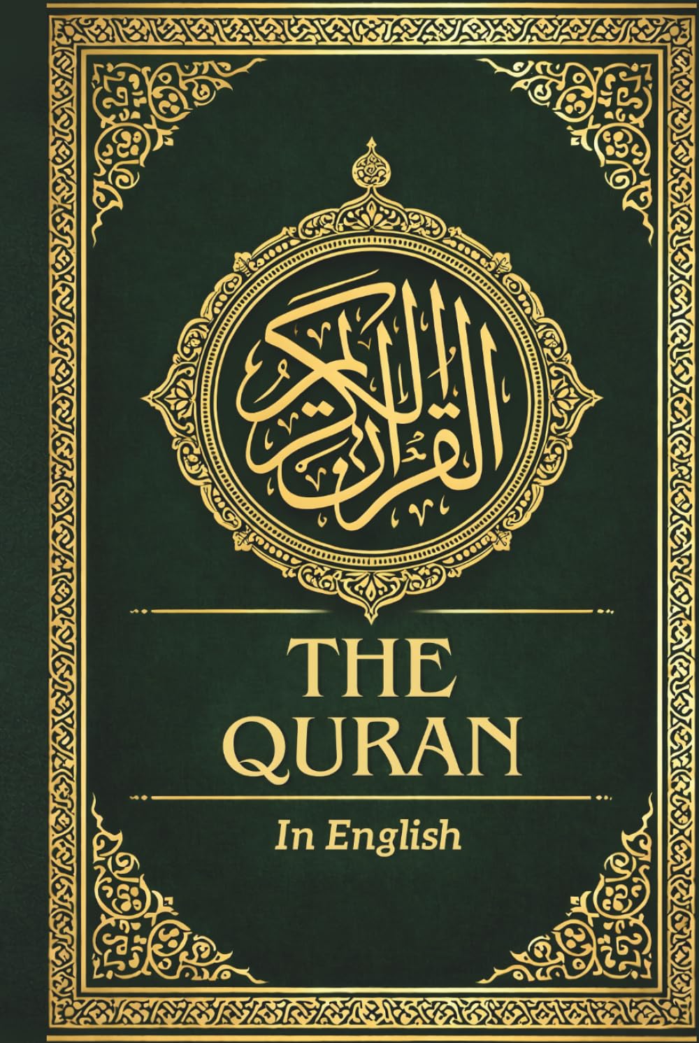 The Quran in English: Clear Translation of the Noble Quran, Preserving the Essence of the Original Arabic Text Revealed to Prophet Muhammad ﷺ