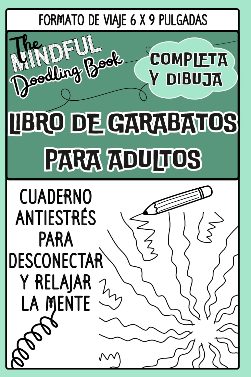 Libro de Garabatos para Adultos: Completa y dibuja: cuaderno antiestrés para desconectar y relajar la mente