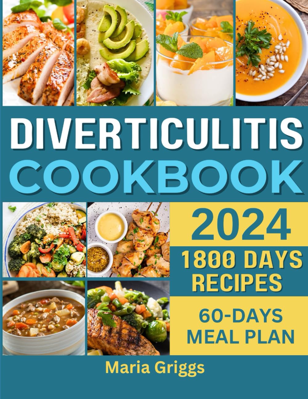 Diverticulitis Cookbook 2024: Delicious Recipes and Expert Strategies for Managing and Preventing Flare-Ups