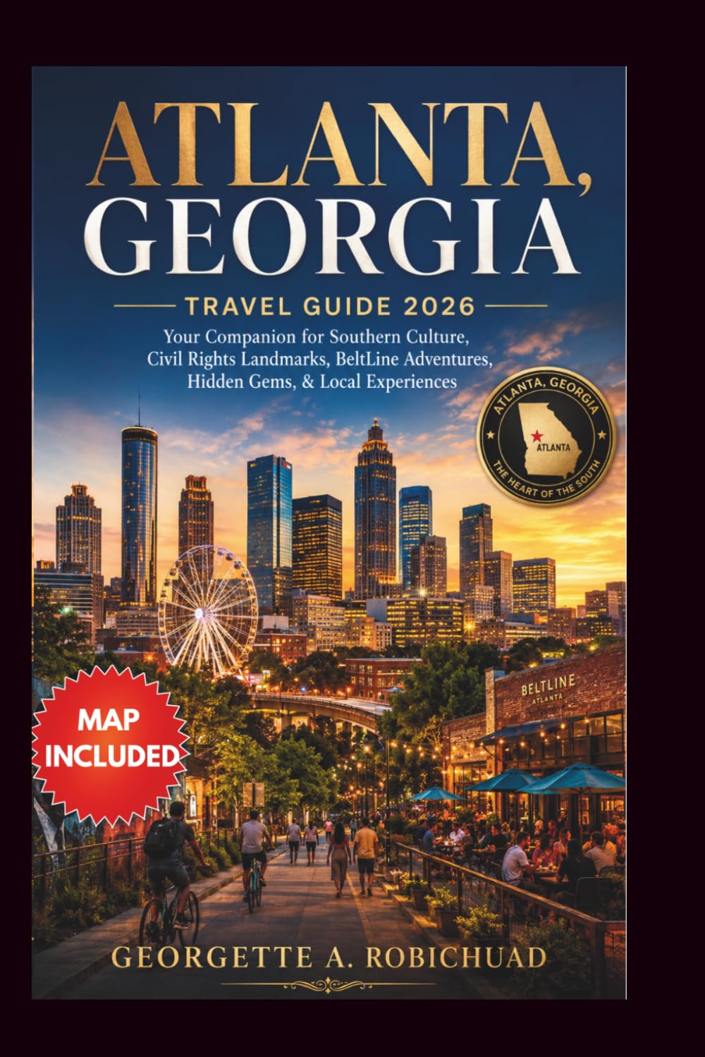 ATLANTA, GEORGIA TRAVEL GUIDE 2026: Your Companion for Southern Culture, Civil Rights Landmarks, BeltLine Adventures, Hidden Gems, & Local Experiences