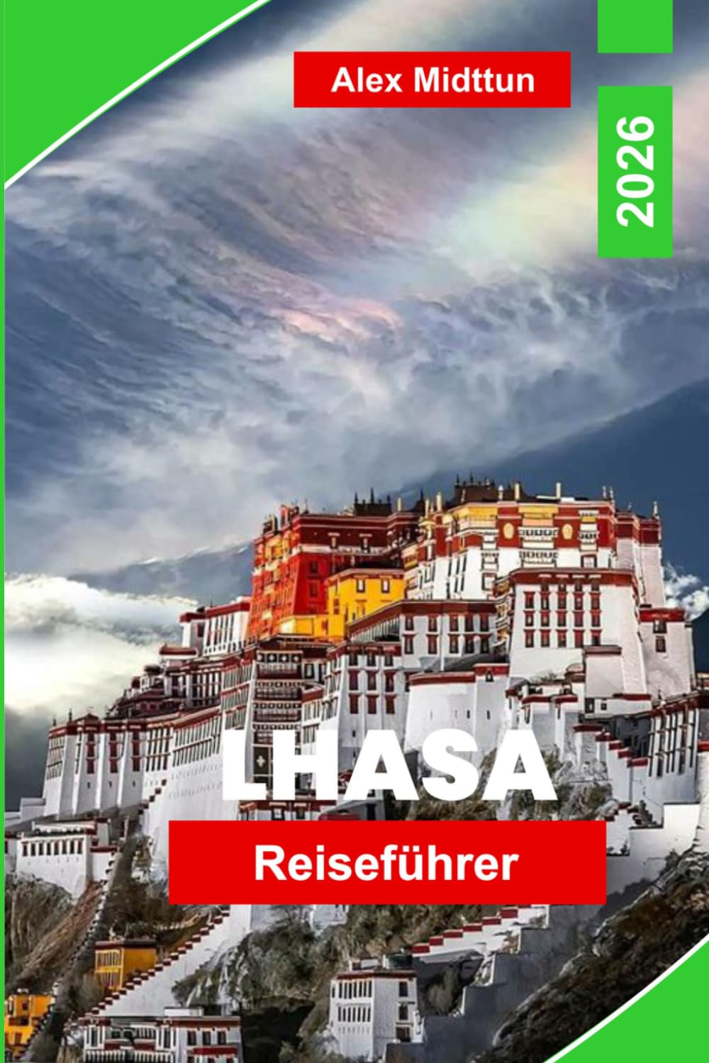 Lhasa Reiseführer 2026: Entdecken Sie tibetische Klöster, Himalaya-Landschaften, heilige Tempel, lokale Kultur und praktische Tipps für Ihre Tibet-Reise