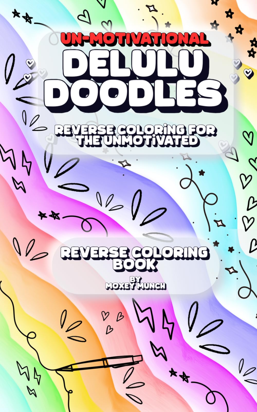 Delulu Doodles: Reverse Coloring For The UNmotivated: TRAVEL SIZED Relaxing Reverse Colouring Book with Un-motivational Quotes for Stress Relief and Humor.