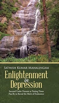 Enlightenment in Depression Succeed Under Pressure As Testing Times Pass by to Reveal the Merit of Endurance