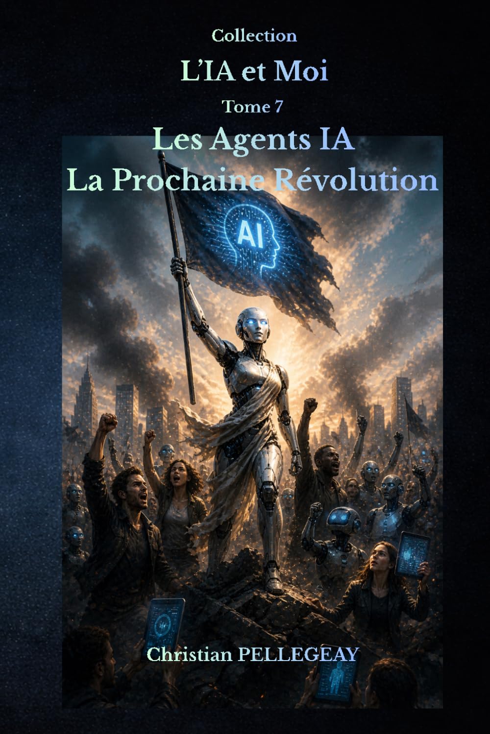 Les Agents IA - La Prochaine Révolution: Comprendre les agents autonomes, les systèmes multi-agents et l'automatisation intelligente. (L'IA et MOI)